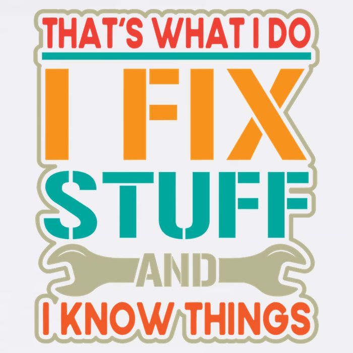 That's What I Do I Fix Stuff And I Know Things Garment-Dyed Sweatshirt