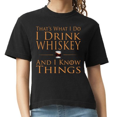 Thats What I Do I Drink Whiskey And I Know Things Comfort Colors Boxy T-Shirt