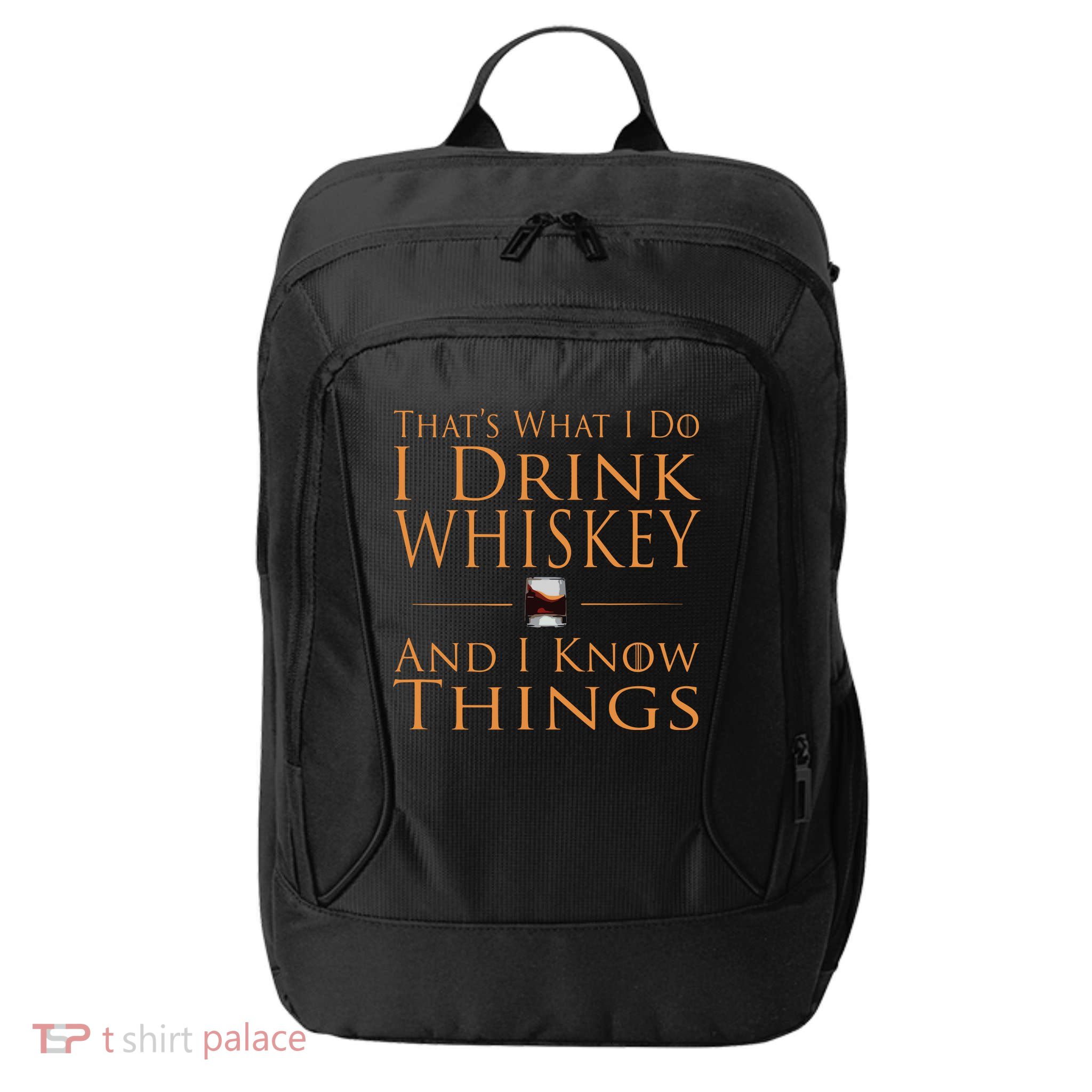 Thats What I Do I Drink Whiskey And I Know Things City Backpack