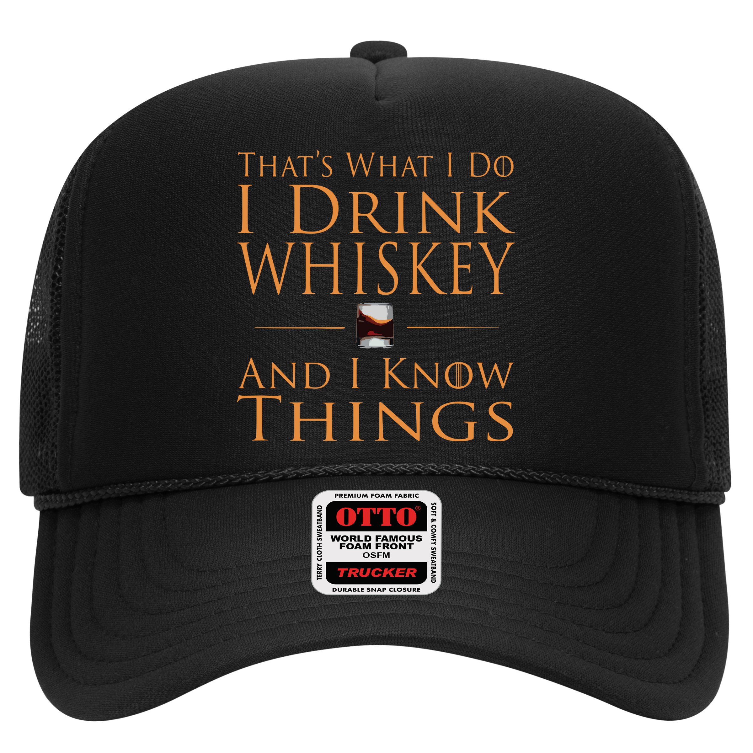 Thats What I Do I Drink Whiskey And I Know Things Hat
