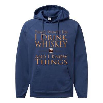 Thats What I Do I Drink Whiskey And I Know Things Performance Fleece Hoodie