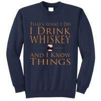 Thats What I Do I Drink Whiskey And I Know Things Sweatshirt