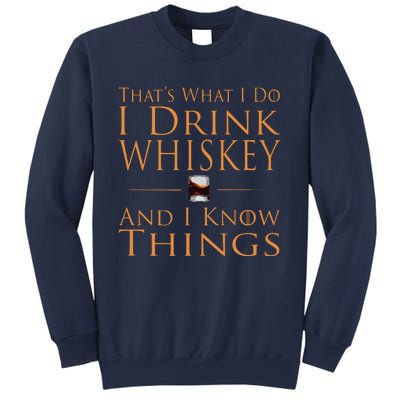 Thats What I Do I Drink Whiskey And I Know Things Sweatshirt