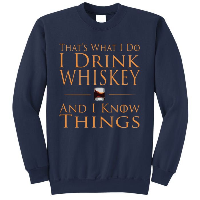 Thats What I Do I Drink Whiskey And I Know Things Sweatshirt