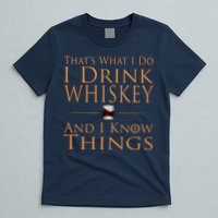 Thats What I Do I Drink Whiskey And I Know Things T-Shirt