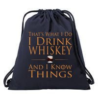 Thats What I Do I Drink Whiskey And I Know Things Drawstring Bag