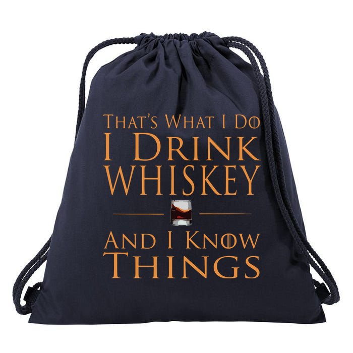 Thats What I Do I Drink Whiskey And I Know Things Drawstring Bag