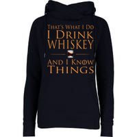 Thats What I Do I Drink Whiskey And I Know Things Womens Funnel Neck Pullover Hood