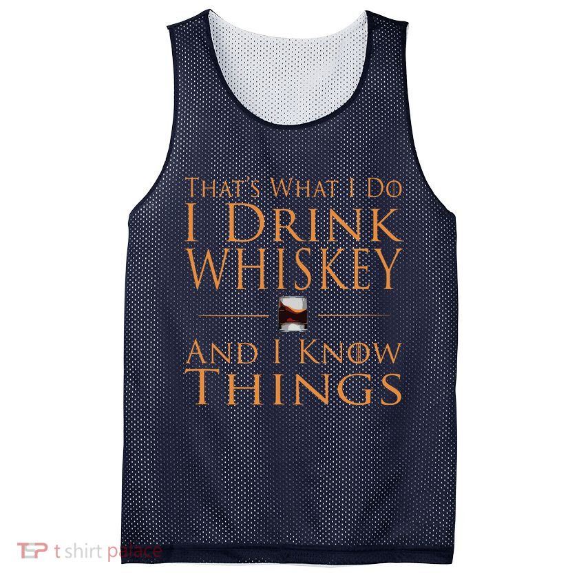 Thats What I Do I Drink Whiskey And I Know Things Mesh Reversible Basketball Jersey Tank