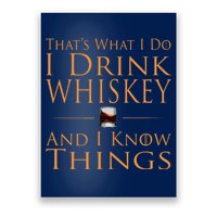 Thats What I Do I Drink Whiskey And I Know Things Poster