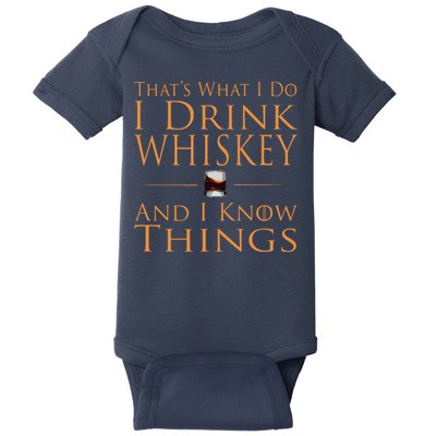 Thats What I Do I Drink Whiskey And I Know Things Baby Bodysuit