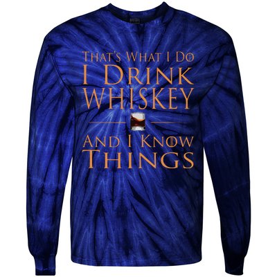 Thats What I Do I Drink Whiskey And I Know Things Tie-Dye Long Sleeve Shirt