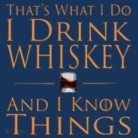 Thats What I Do I Drink Whiskey And I Know Things Toddler Hoodie