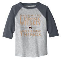 Thats What I Do I Drink Whiskey And I Know Things Toddler Fine Jersey T-Shirt