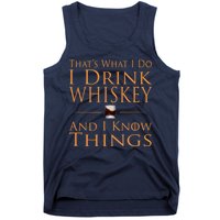 Thats What I Do I Drink Whiskey And I Know Things Tank Top