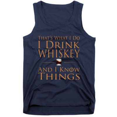 Thats What I Do I Drink Whiskey And I Know Things Tank Top