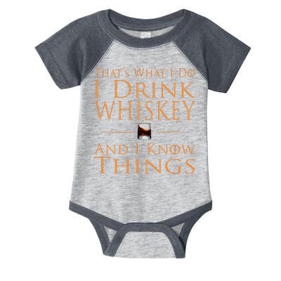 Thats What I Do I Drink Whiskey And I Know Things Infant Baby Jersey Bodysuit