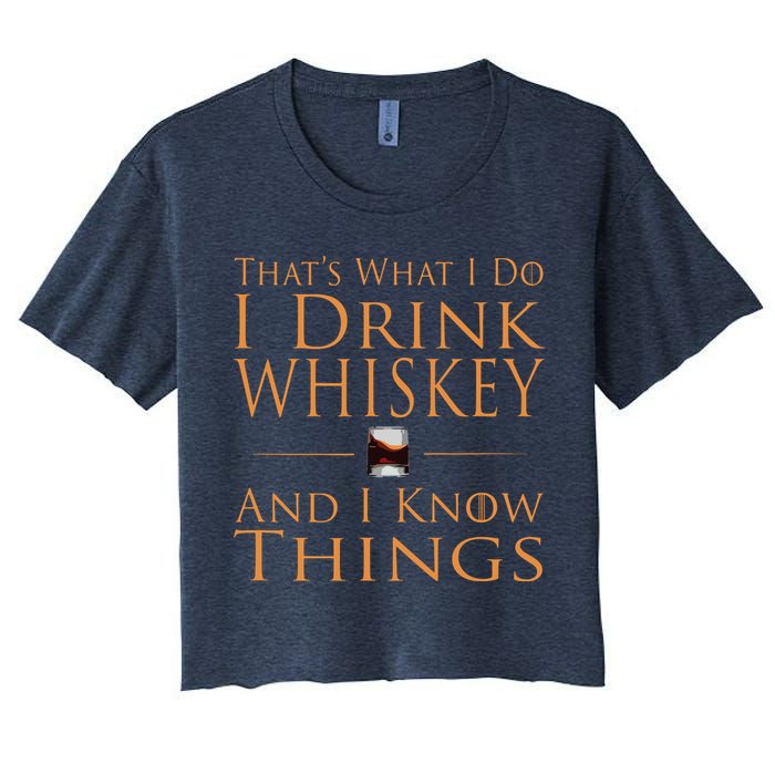 Thats What I Do I Drink Whiskey And I Know Things Crop Top