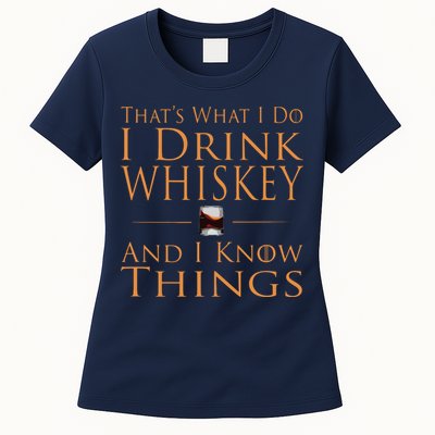 Thats What I Do I Drink Whiskey And I Know Things Womens T-Shirt
