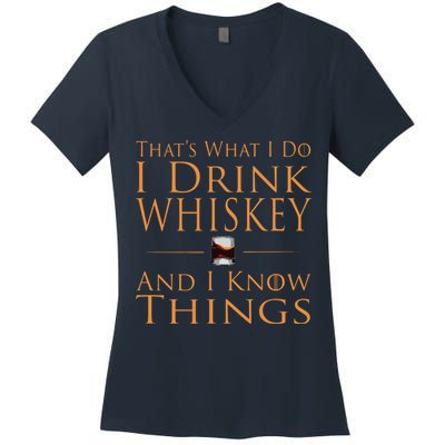 Thats What I Do I Drink Whiskey And I Know Things Women's V-Neck T-Shirt