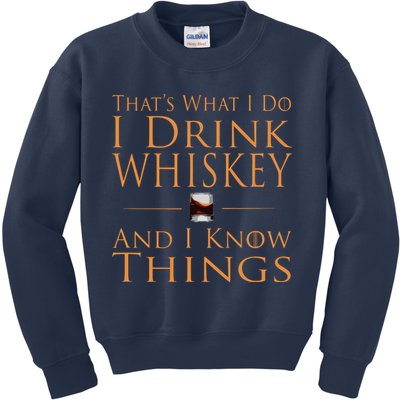 Thats What I Do I Drink Whiskey And I Know Things Kids Sweatshirt