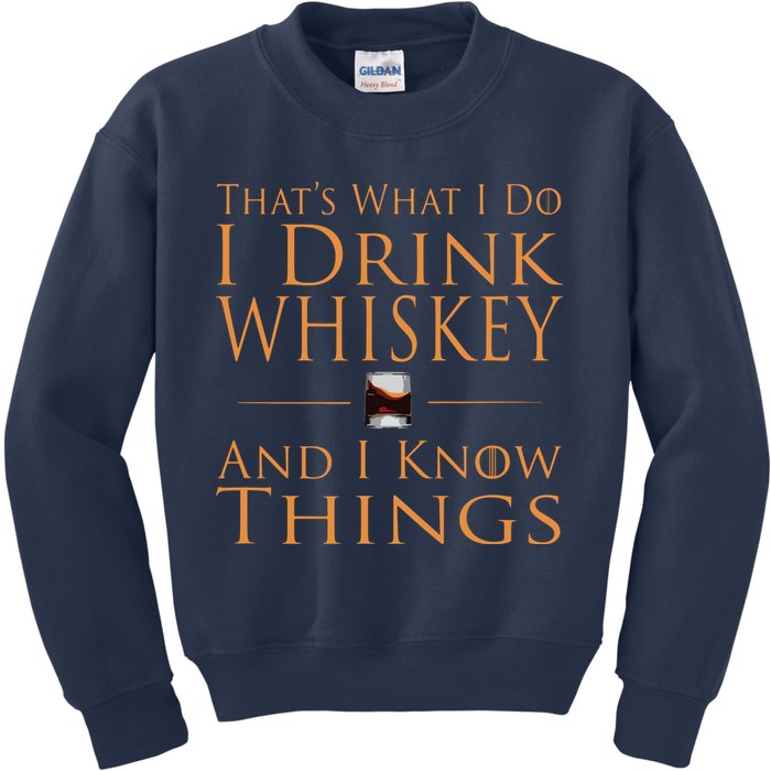 Thats What I Do I Drink Whiskey And I Know Things Kids Sweatshirt