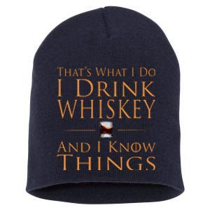 Thats What I Do I Drink Whiskey And I Know Things Short Acrylic Beanie