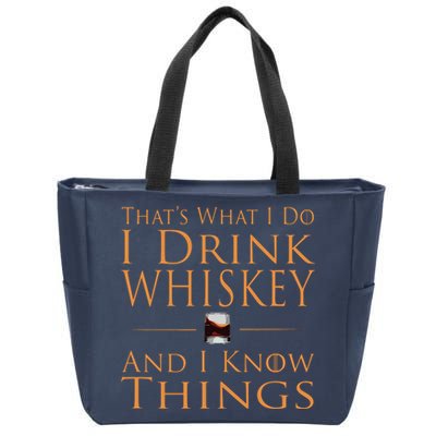 Thats What I Do I Drink Whiskey And I Know Things Zip Tote Bag
