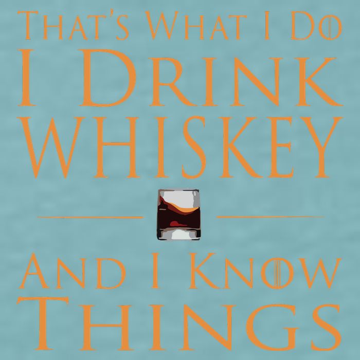 Thats What I Do I Drink Whiskey And I Know Things Sueded Cloud Jersey T-Shirt