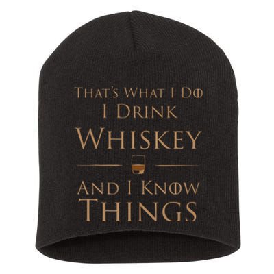 Thats What I Do I Drink Whiskey And I Know Things Short Acrylic Beanie