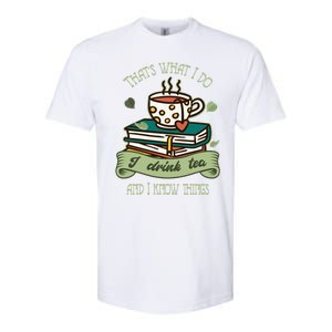 That's What I Do I Tea And I Know Things Tea Gift Softstyle® CVC T-Shirt