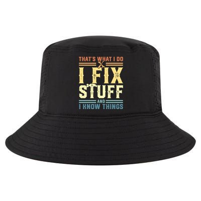 That's What I Do I Fix Stuff And I Know Things Cool Comfort Performance Bucket Hat