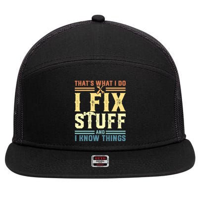 That's What I Do I Fix Stuff And I Know Things 7 Panel Mesh Trucker Snapback Hat