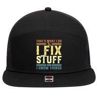 That's What I Do I Fix Stuff And I Know Things 7 Panel Mesh Trucker Snapback Hat