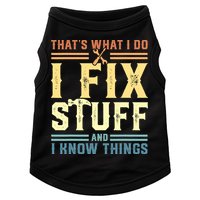 That's What I Do I Fix Stuff And I Know Things Doggie Tank