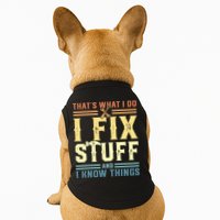 That's What I Do I Fix Stuff And I Know Things Doggie Tank