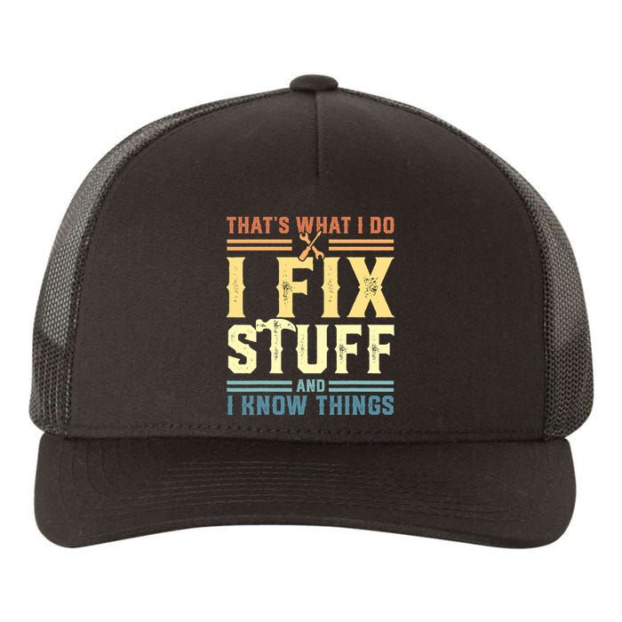 That's What I Do I Fix Stuff And I Know Things Yupoong Adult 5-Panel Trucker Hat
