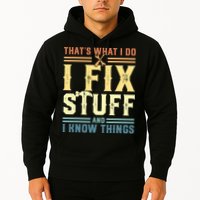 That's What I Do I Fix Stuff And I Know Things Hoodie