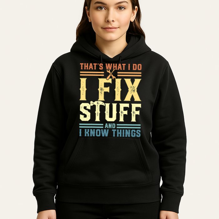 That's What I Do I Fix Stuff And I Know Things Hoodie