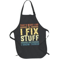 That's What I Do I Fix Stuff And I Know Things Apron