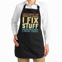 That's What I Do I Fix Stuff And I Know Things Apron