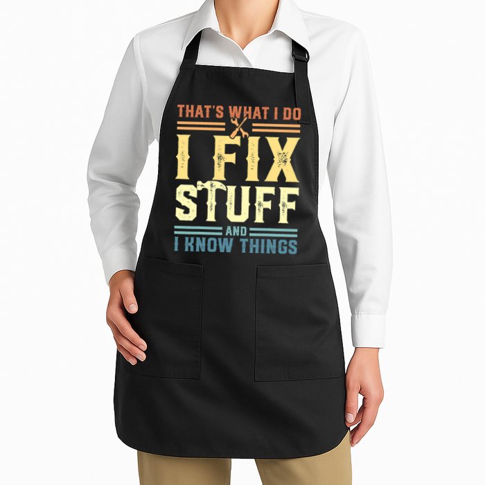 That's What I Do I Fix Stuff And I Know Things Apron