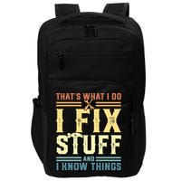 That's What I Do I Fix Stuff And I Know Things Impact Tech Backpack