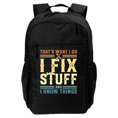 That's What I Do I Fix Stuff And I Know Things Daily Commute Backpack