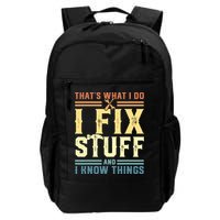 That's What I Do I Fix Stuff And I Know Things Backpack
