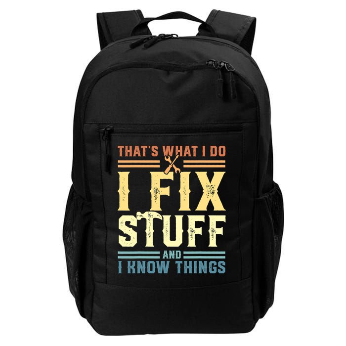 That's What I Do I Fix Stuff And I Know Things Backpack