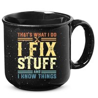 That's What I Do I Fix Stuff And I Know Things 15oz Campfire Ceramic Mug