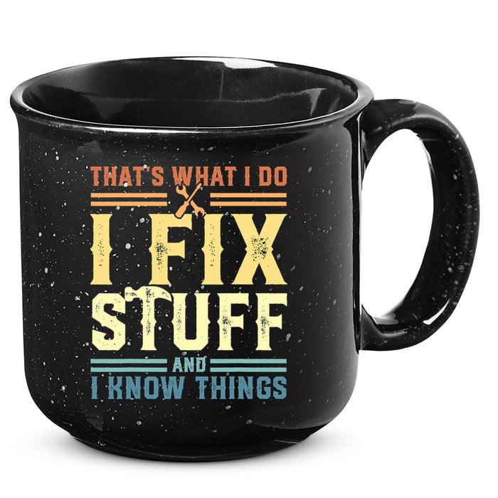That's What I Do I Fix Stuff And I Know Things 15oz Campfire Ceramic Mug
