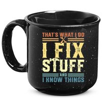 That's What I Do I Fix Stuff And I Know Things 15oz Campfire Ceramic Mug