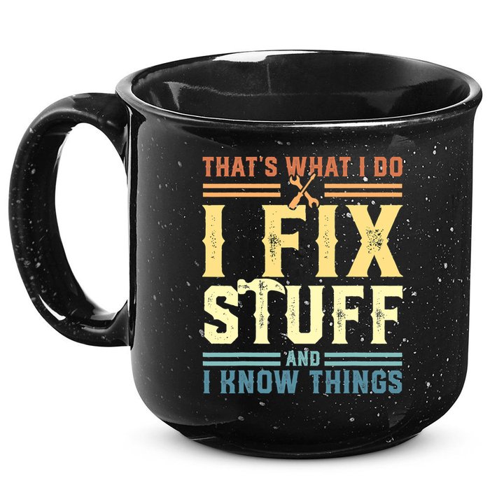 That's What I Do I Fix Stuff And I Know Things 15oz Campfire Ceramic Mug